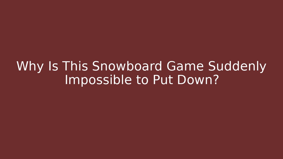 Why Is This Snowboard Game Suddenly Impossible to Put Down?