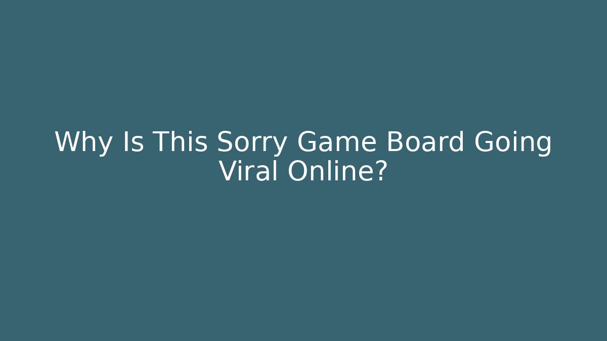 Why Is This Sorry Game Board Going Viral Online?