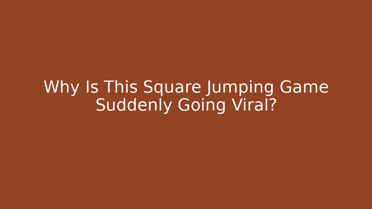 Why Is This Square Jumping Game Suddenly Going Viral?