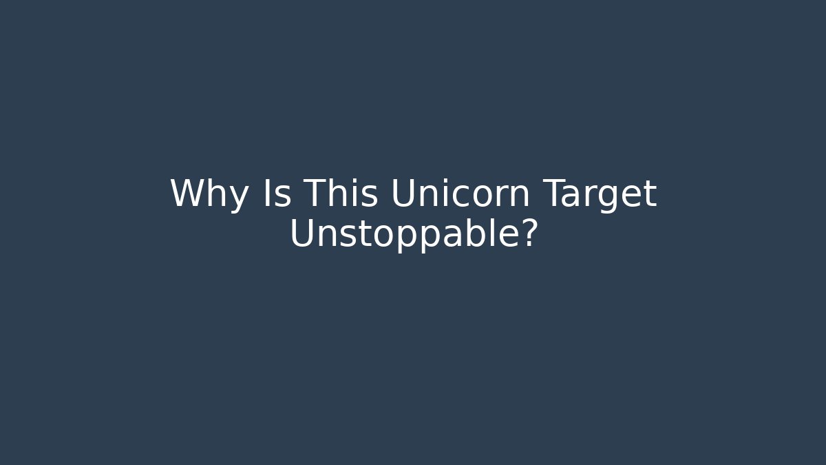 Why Is This Unicorn Target Unstoppable? - Andrea Zevedo