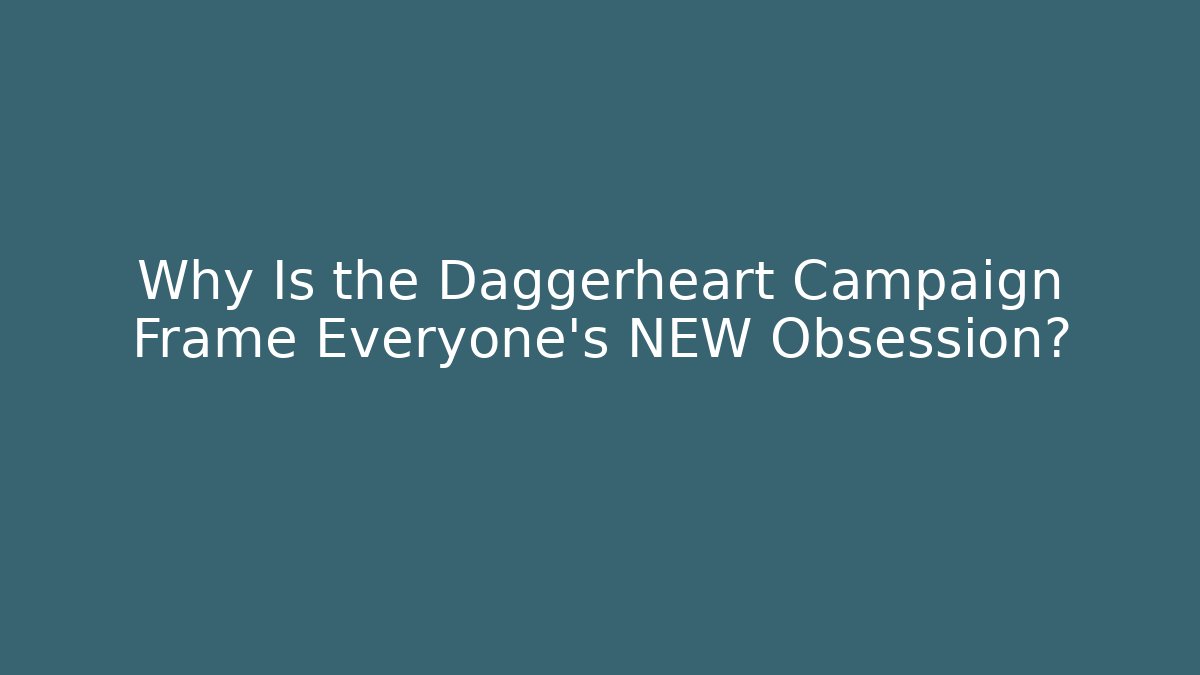 Why Is the Daggerheart Campaign Frame Everyone's NEW Obsession?