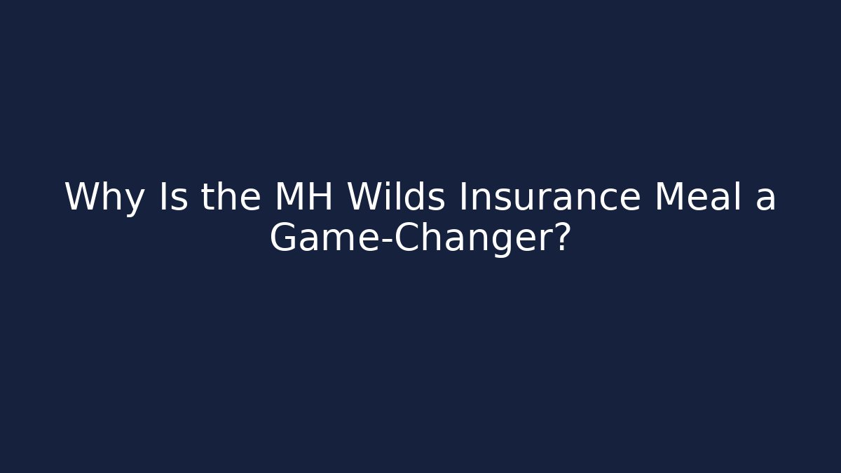 Why Is the MH Wilds Insurance Meal a Game-Changer?