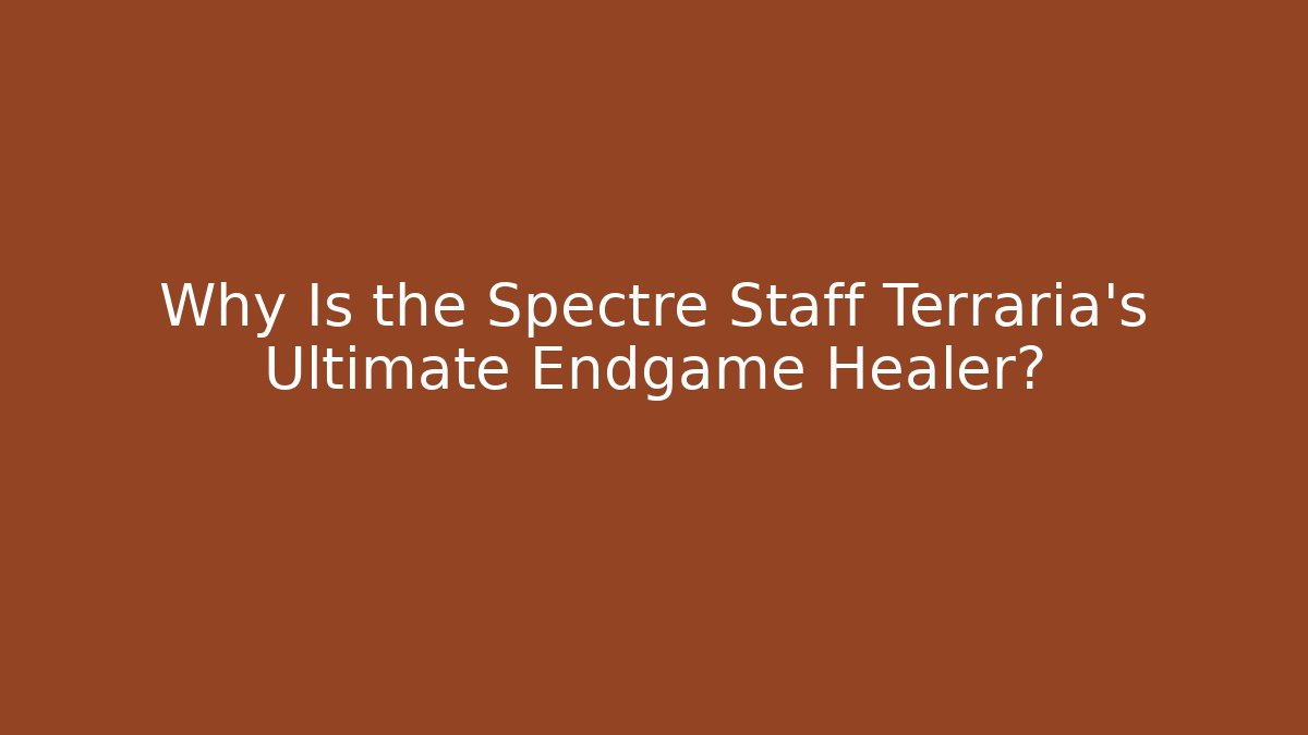 Why Is the Spectre Staff Terraria's Ultimate Endgame Healer? - Andrea Zevedo