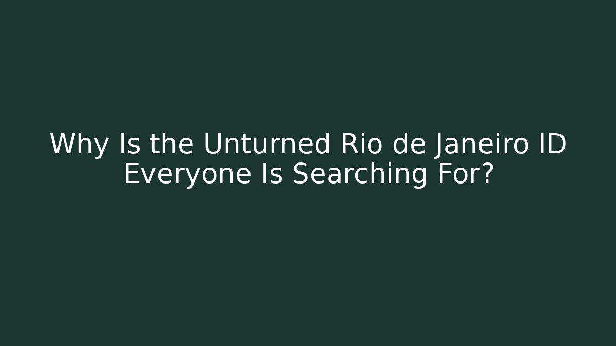 Why Is the Unturned Rio de Janeiro ID Everyone Is Searching For?