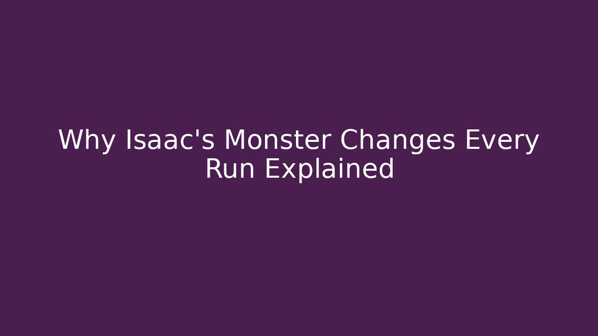 Why Isaac's Monster Changes Every Run Explained - Andrea Zevedo