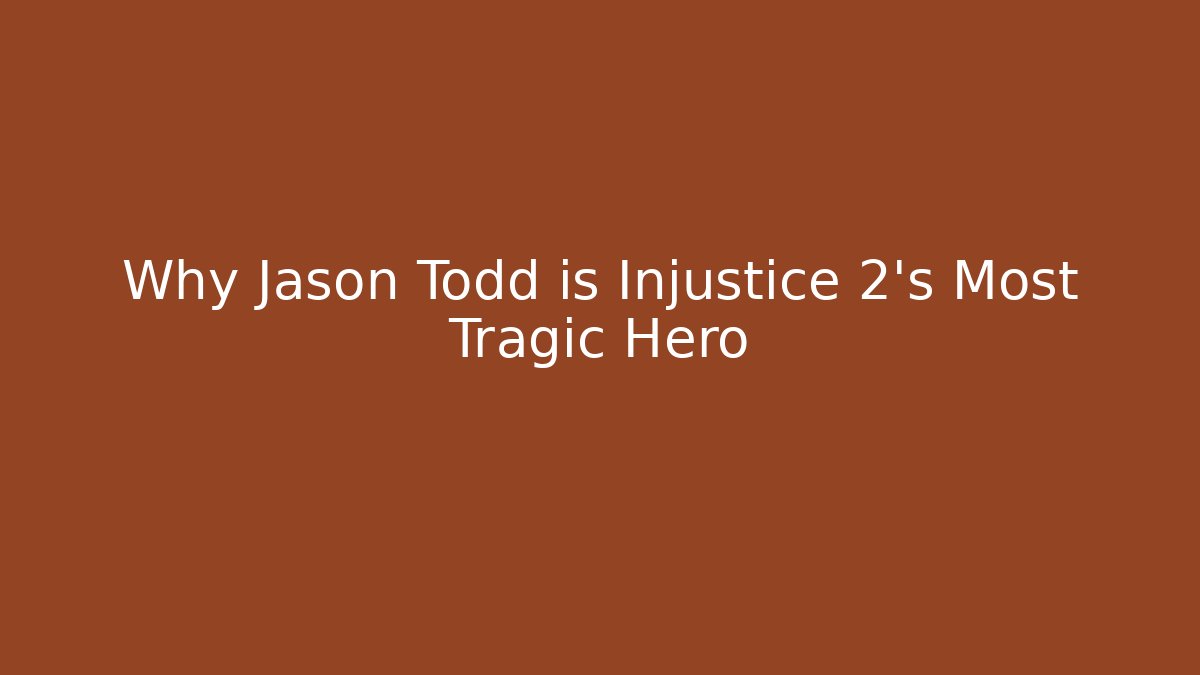 Why Jason Todd is Injustice 2's Most Tragic Hero