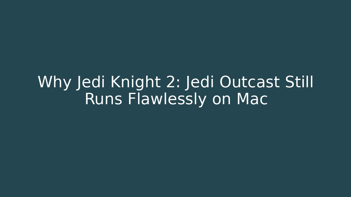 Why Jedi Knight 2: Jedi Outcast Still Runs Flawlessly on Mac