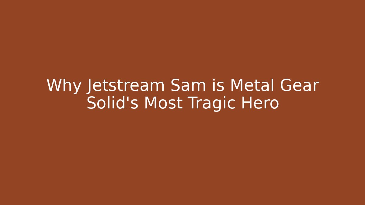 Why Jetstream Sam is Metal Gear Solid's Most Tragic Hero