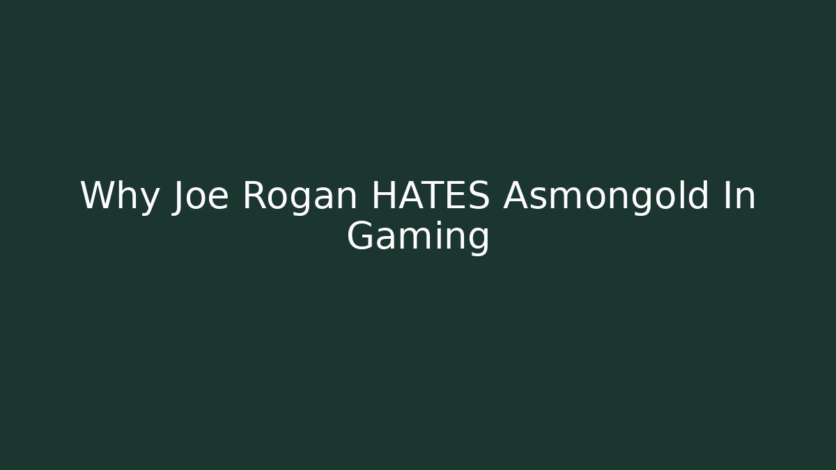 Why Joe Rogan HATES Asmongold In Gaming