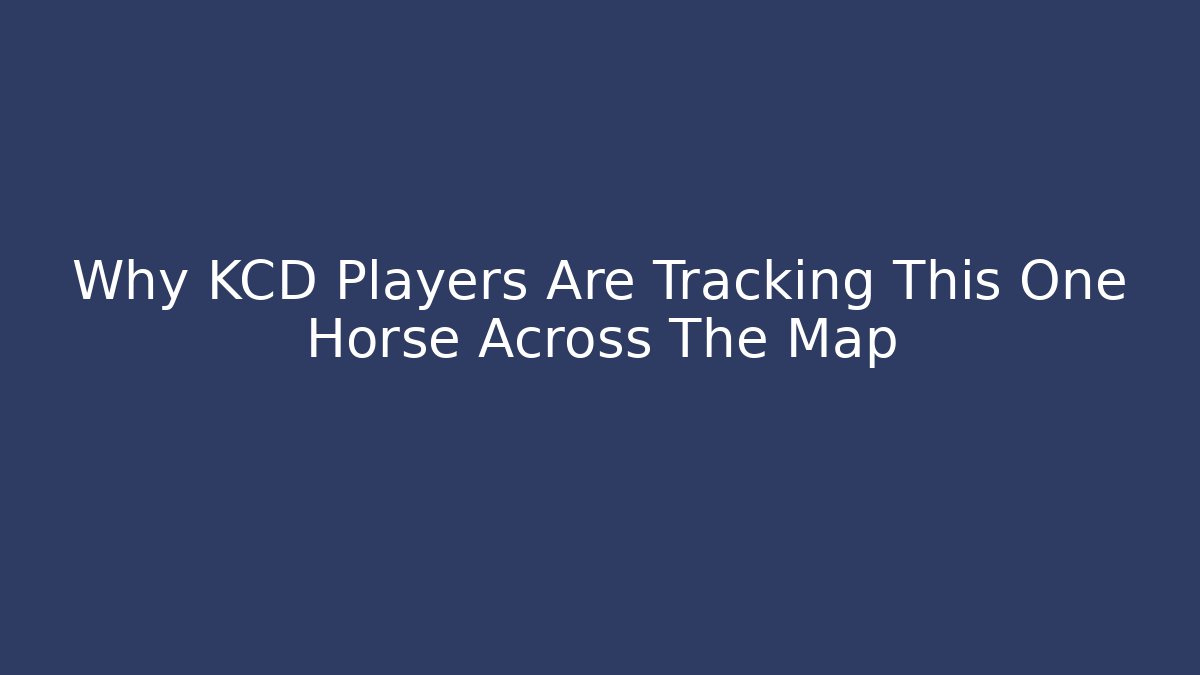 Why KCD Players Are Tracking This One Horse Across The Map