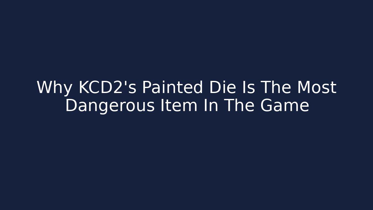 Why KCD2's Painted Die Is The Most Dangerous Item In The Game
