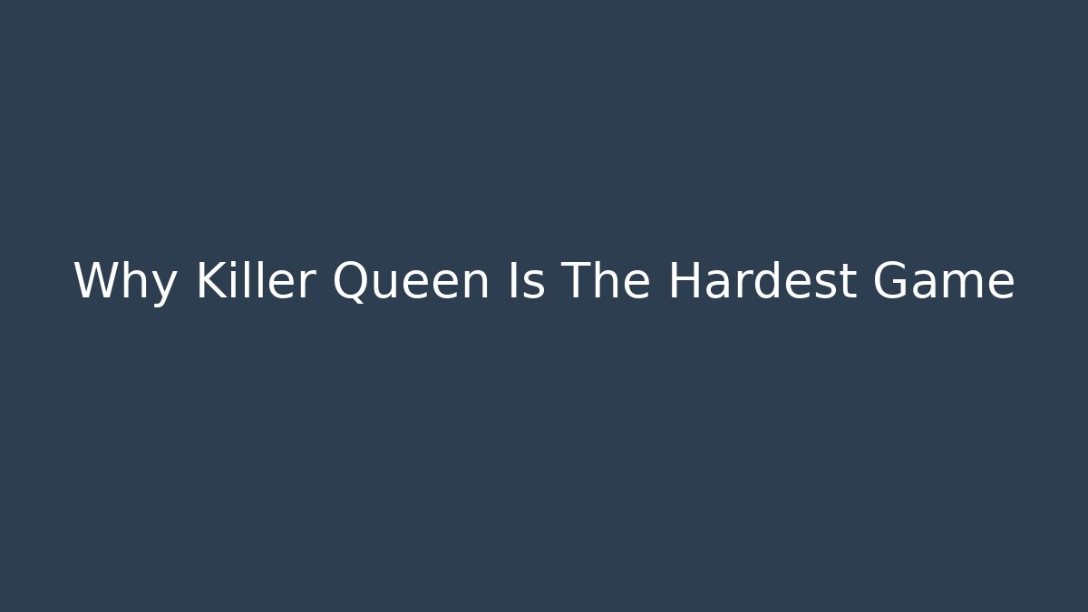 Why Killer Queen Is The Hardest Game