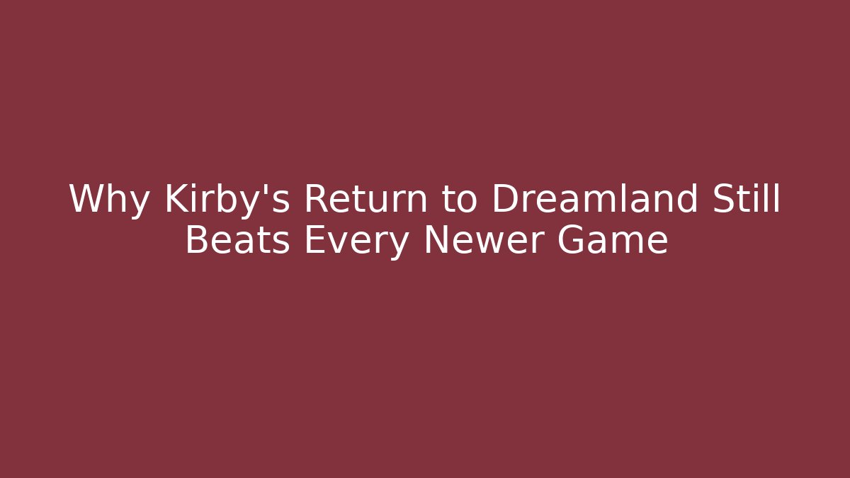 Why Kirby's Return to Dreamland Still Beats Every Newer Game