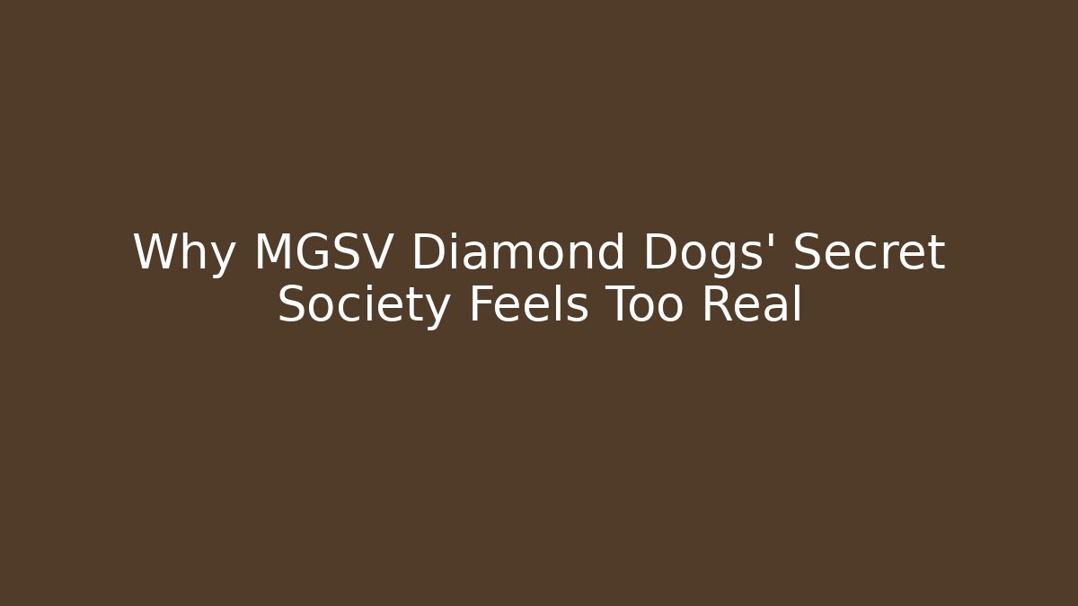 Why MGSV Diamond Dogs' Secret Society Feels Too Real
