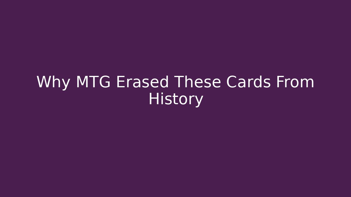 Why MTG Erased These Cards From History - Andrea Zevedo