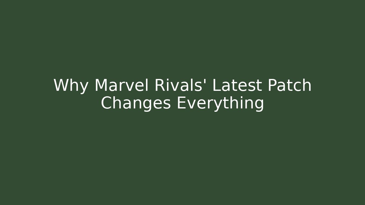 Why Marvel Rivals' Latest Patch Changes Everything