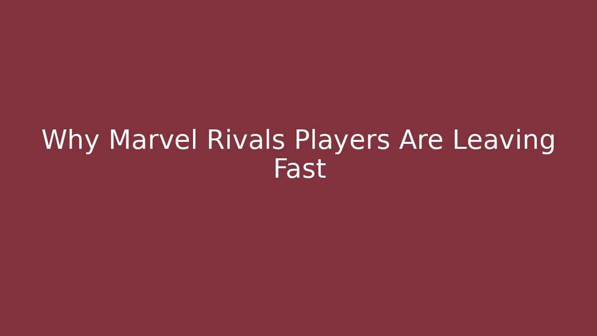 Why Marvel Rivals Players Are Leaving Fast