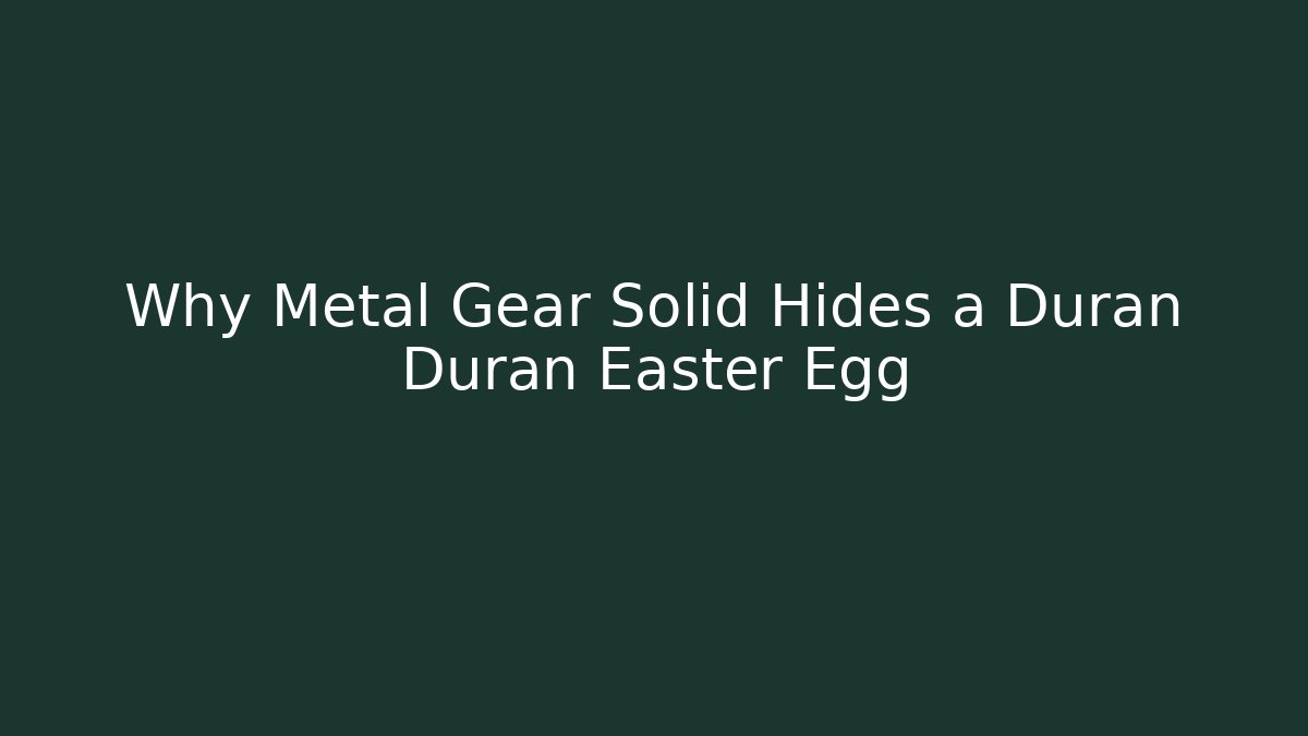 Why Metal Gear Solid Hides a Duran Duran Easter Egg