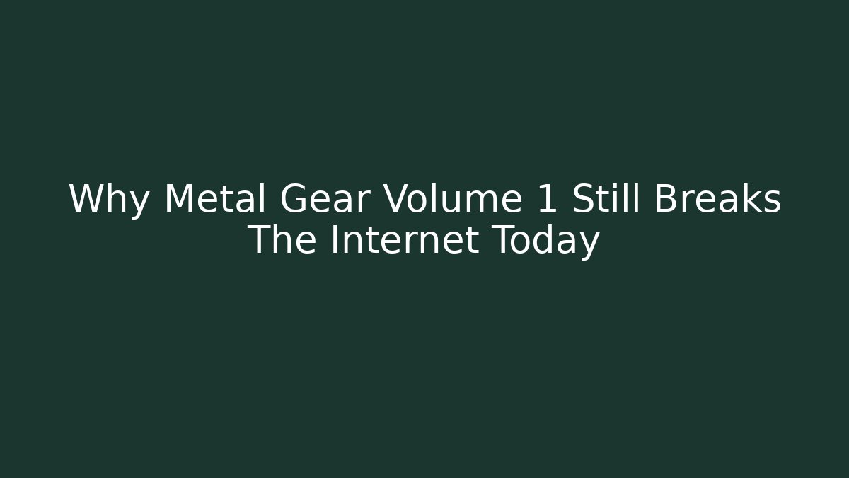 Why Metal Gear Volume 1 Still Breaks The Internet Today