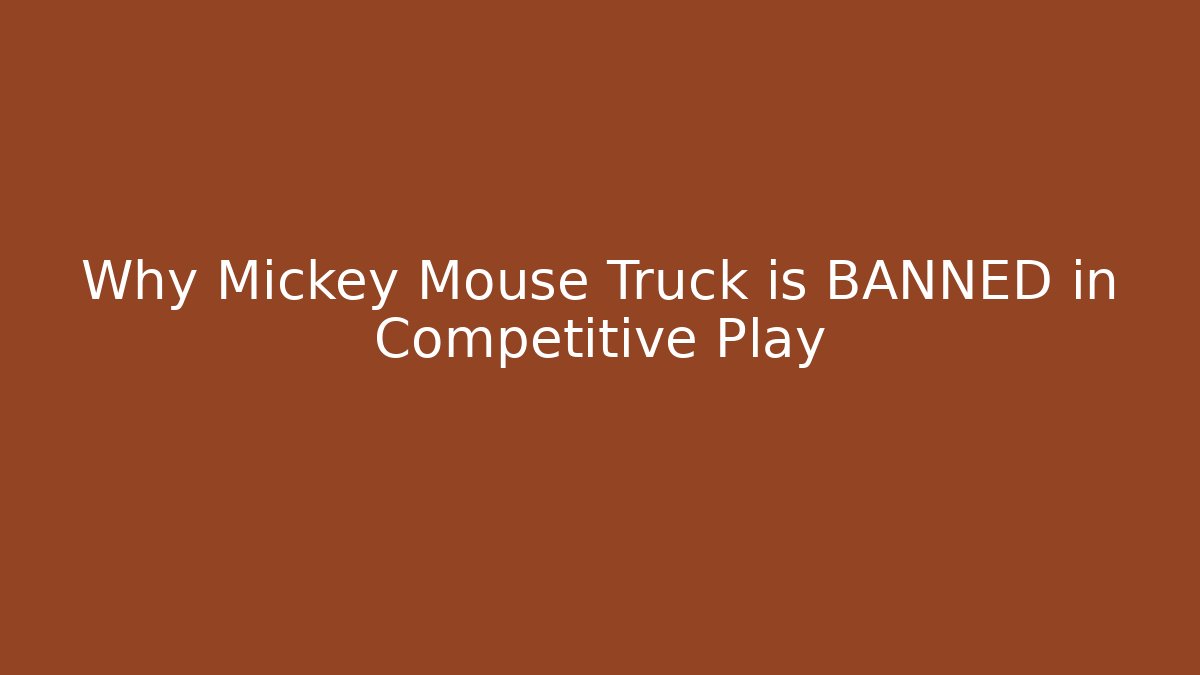 Why Mickey Mouse Truck is BANNED in Competitive Play