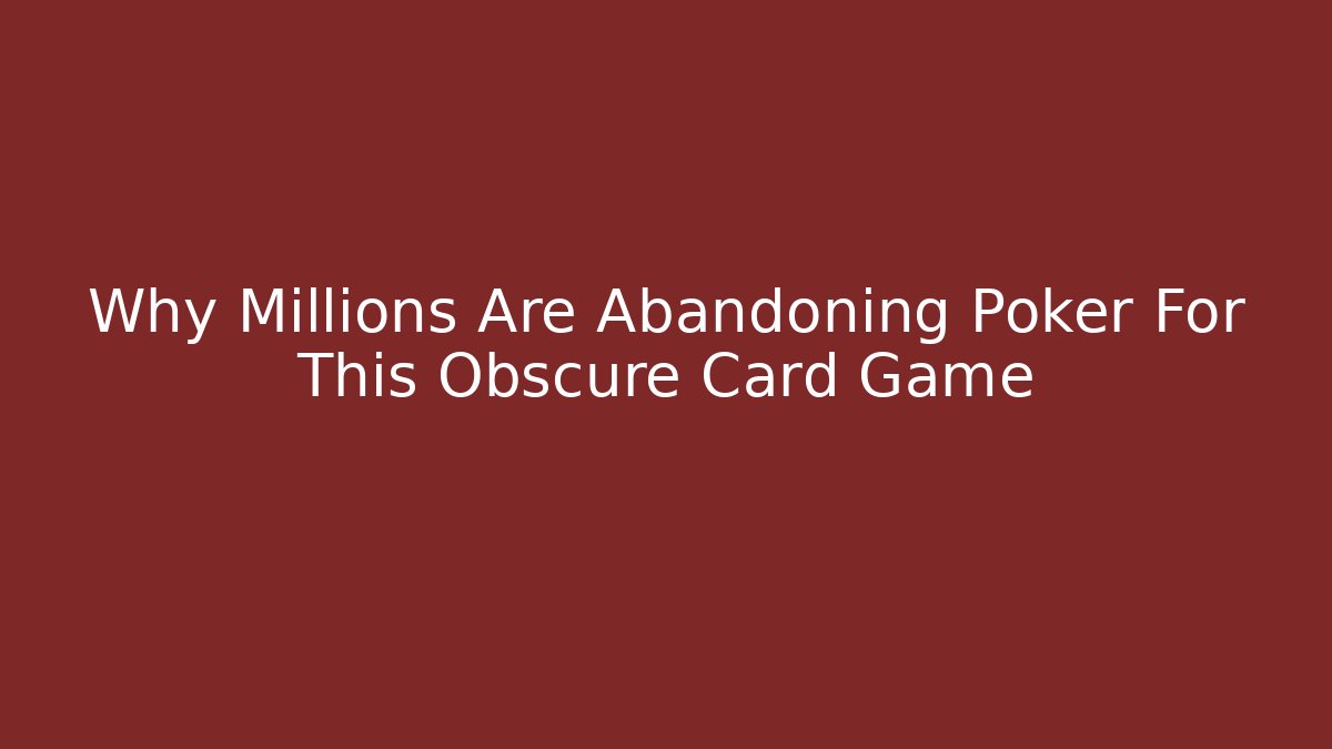 Why Millions Are Abandoning Poker For This Obscure Card Game