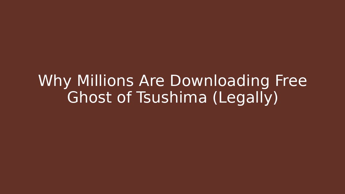 Why Millions Are Downloading Free Ghost of Tsushima (Legally)