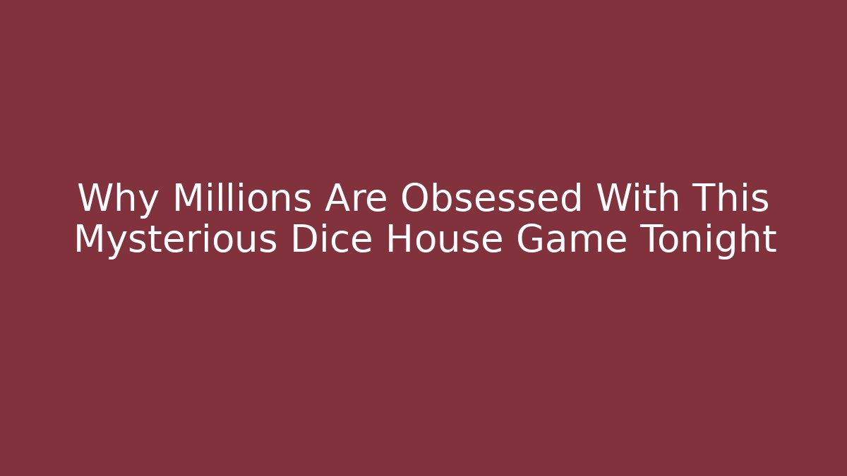 Why Millions Are Obsessed With This Mysterious Dice House Game Tonight