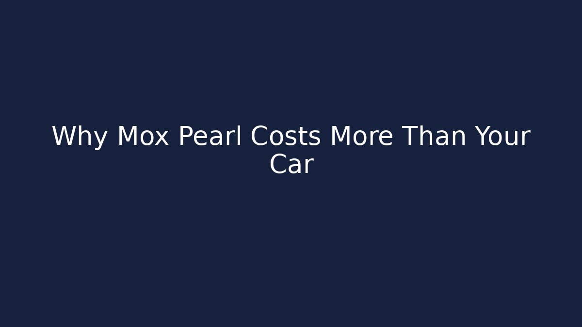 Why Mox Pearl Costs More Than Your Car