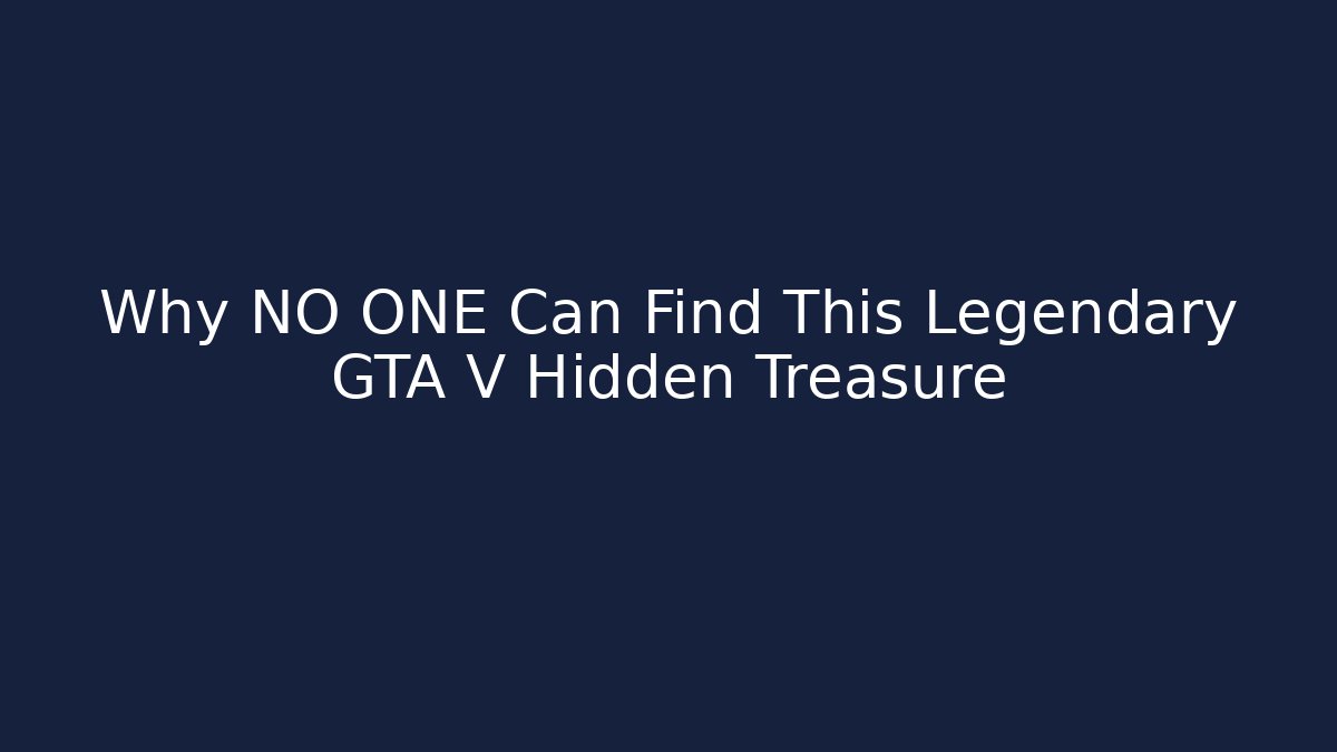 Why NO ONE Can Find This Legendary GTA V Hidden Treasure