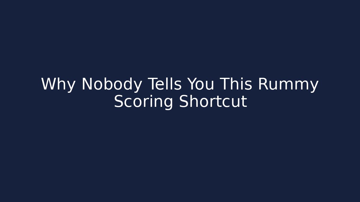 Why Nobody Tells You This Rummy Scoring Shortcut
