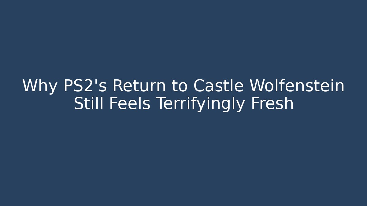 Why PS2's Return to Castle Wolfenstein Still Feels Terrifyingly Fresh