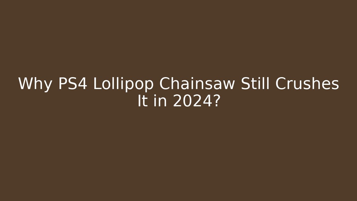 Why PS4 Lollipop Chainsaw Still Crushes It in 2024?
