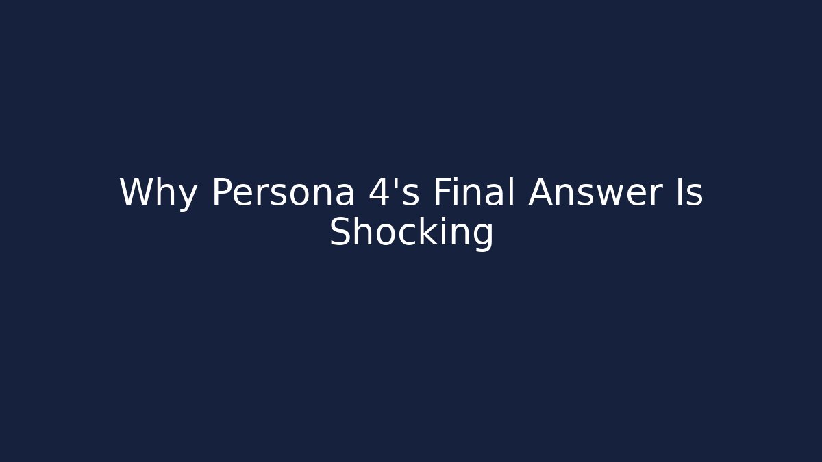 Why Persona 4's Final Answer Is Shocking
