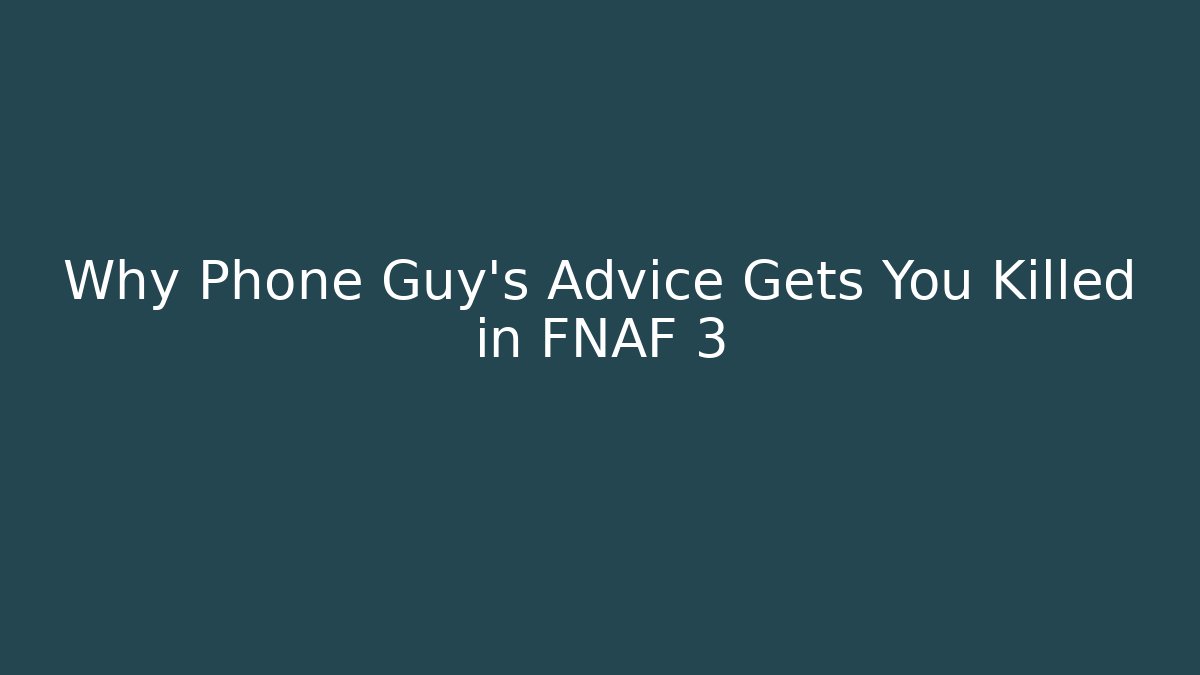 Why Phone Guy's Advice Gets You Killed in FNAF 3