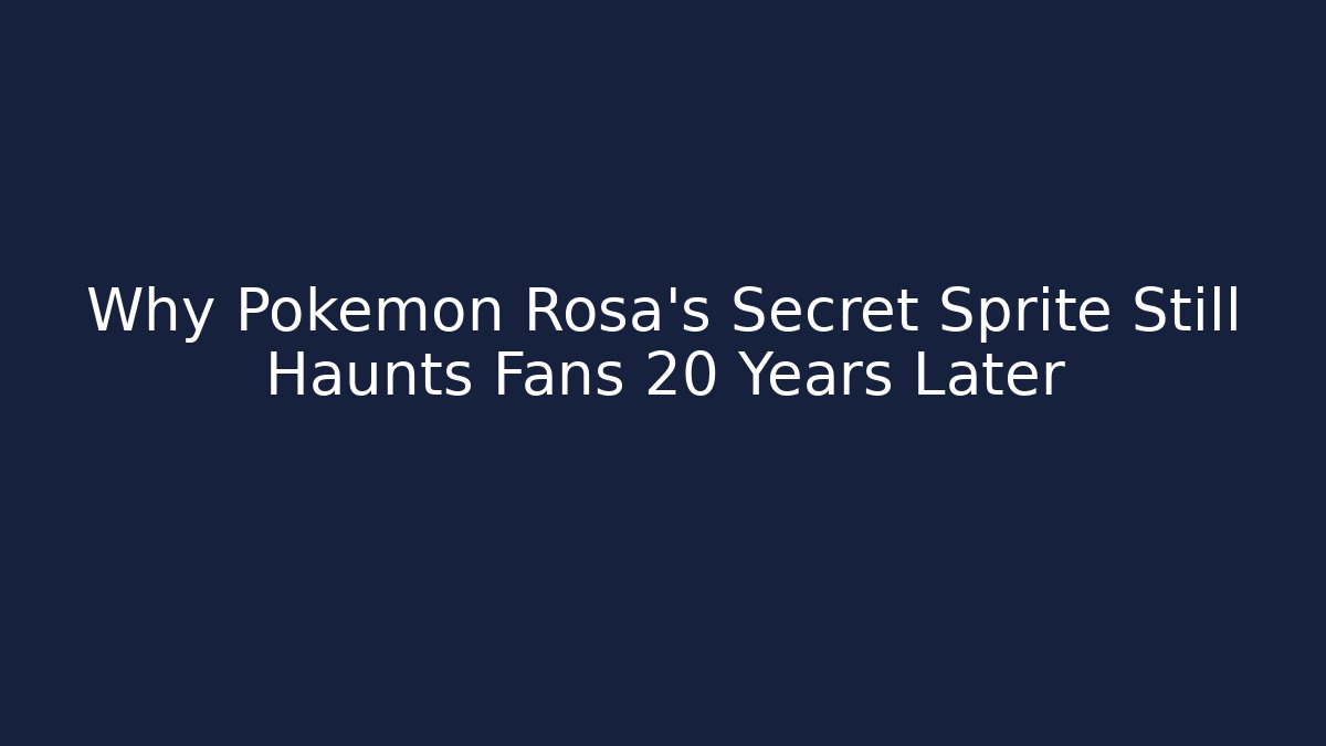 Why Pokémon Rosa's Secret Sprite Still Haunts Fans 20 Years Later