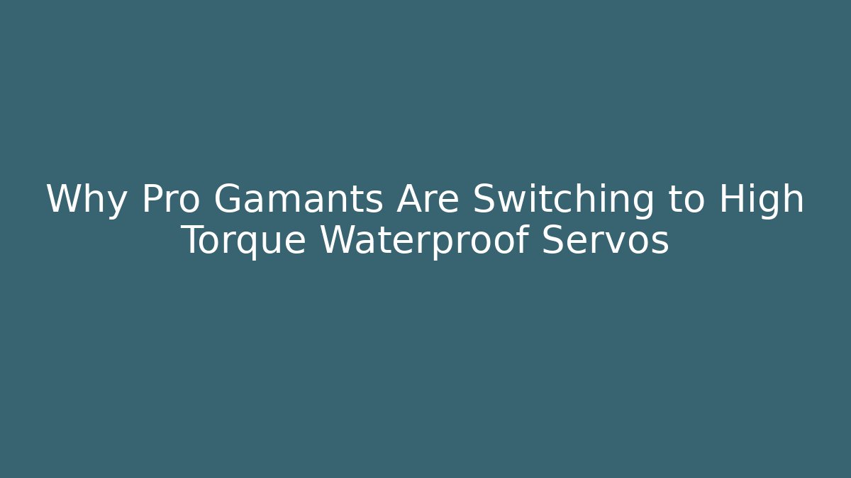 Why Pro Gamants Are Switching to High Torque Waterproof Servos