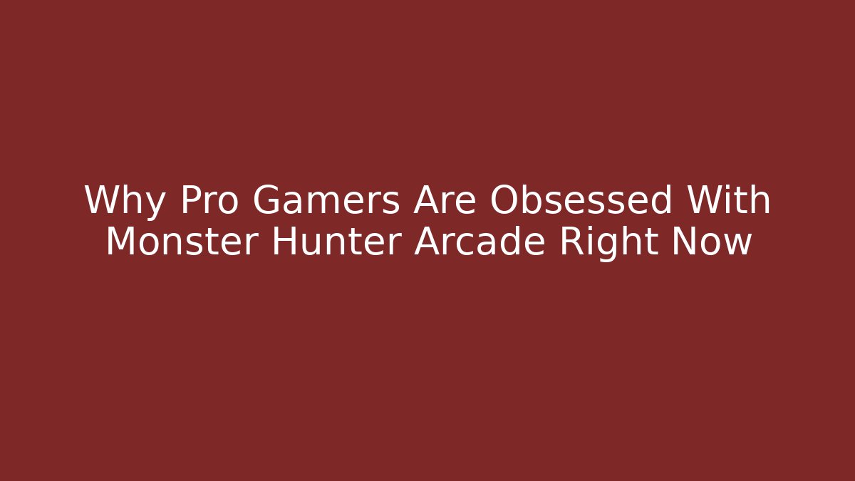 Why Pro Gamers Are Obsessed With Monster Hunter Arcade Right Now