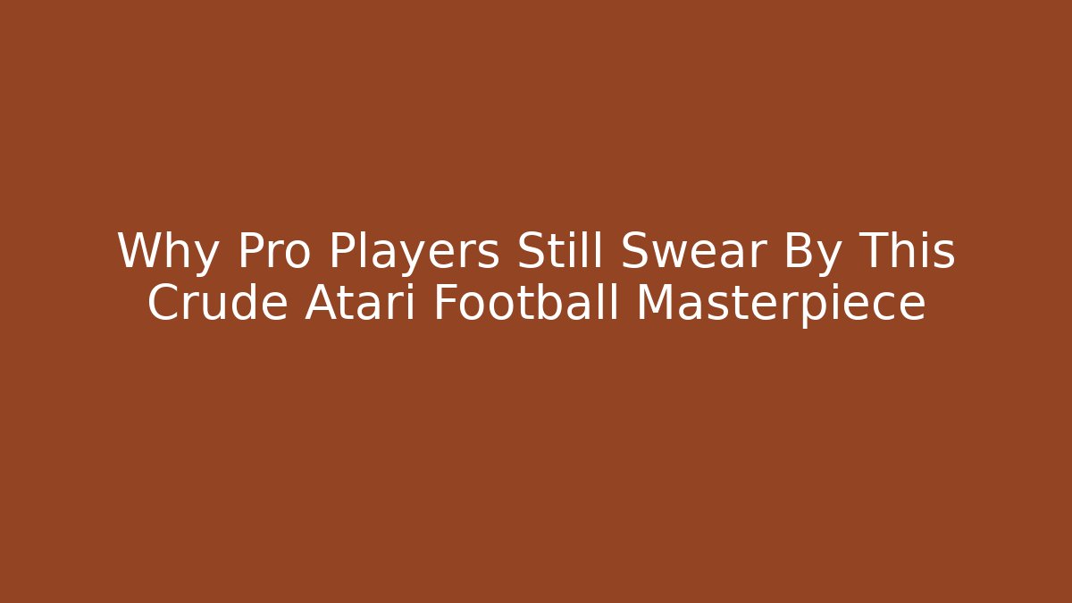 Why Pro Players Still Swear By This Crude Atari Football Masterpiece