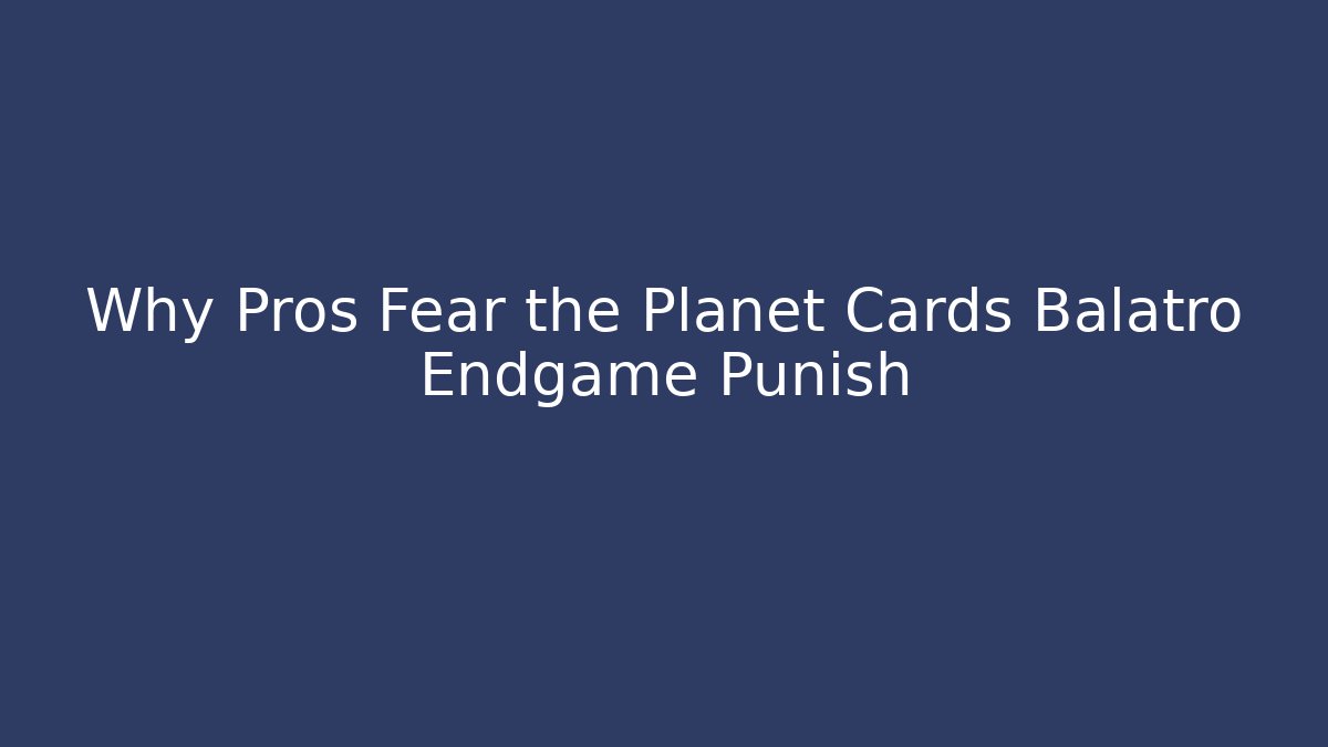 Why Pros Fear the Planet Cards Balatro Endgame Punish