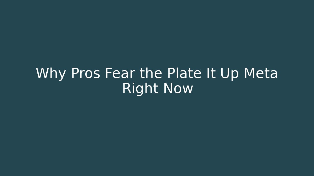 Why Pros Fear the Plate It Up Meta Right Now - Andrea Zevedo