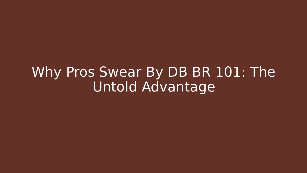 Why Pros Swear By DB BR 101: The Untold Advantage