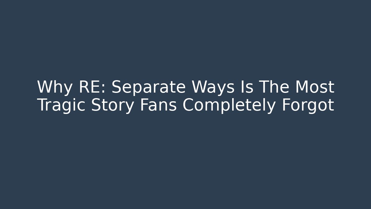 Why RE: Separate Ways Is The Most Tragic Story Fans Completely Forgot