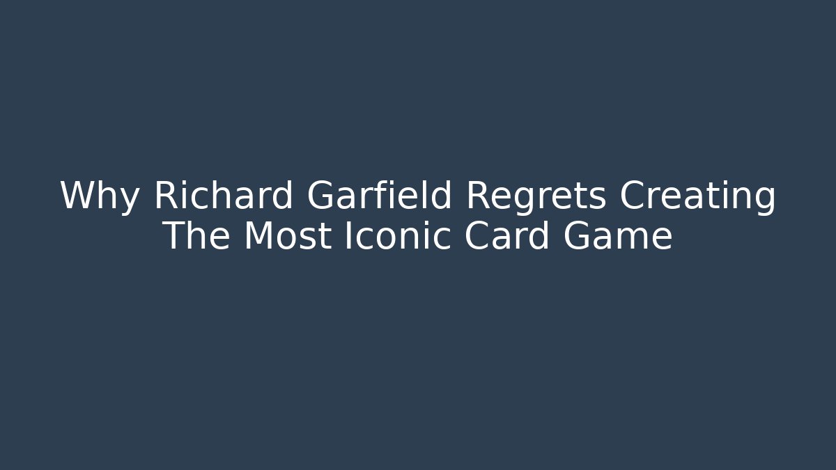 Why Richard Garfield Regrets Creating The Most Iconic Card Game