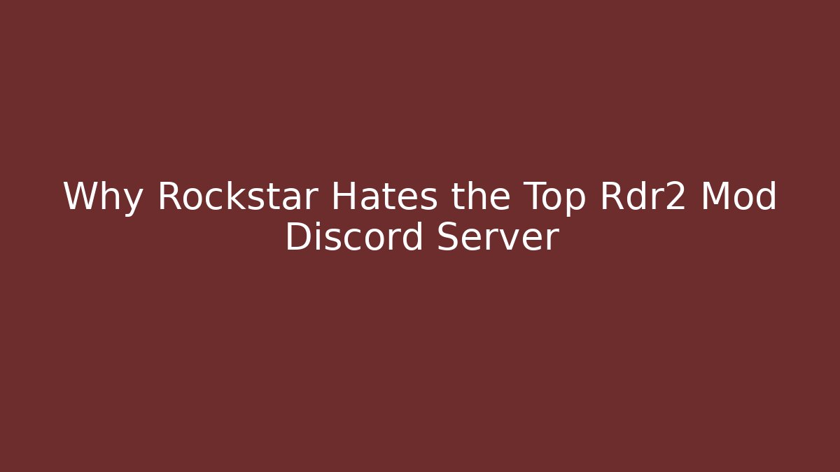 Why Rockstar Hates the Top Rdr2 Mod Discord Server