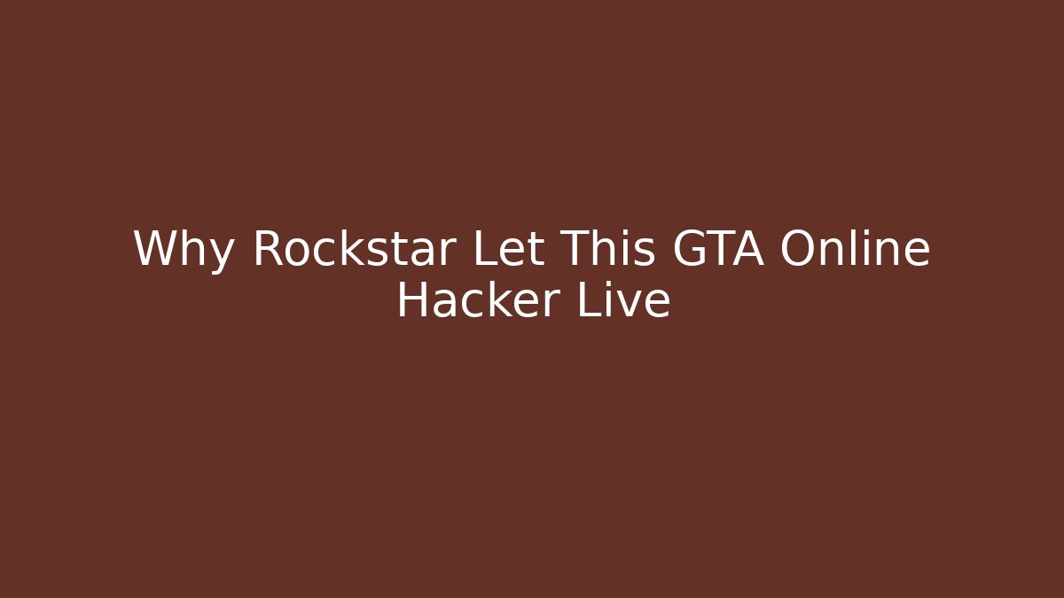 Why Rockstar Let This GTA Online Hacker Live