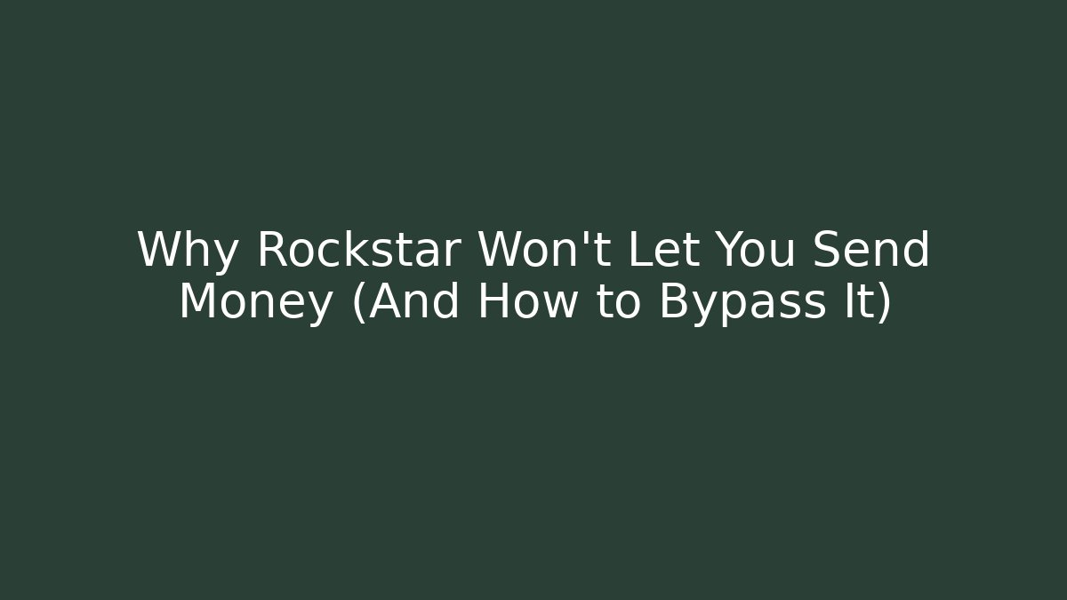 Why Rockstar Won't Let You Send Money (And How to Bypass It)