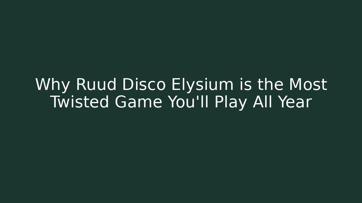 Why Ruud Disco Elysium is the Most Twisted Game You’ll Play All Year