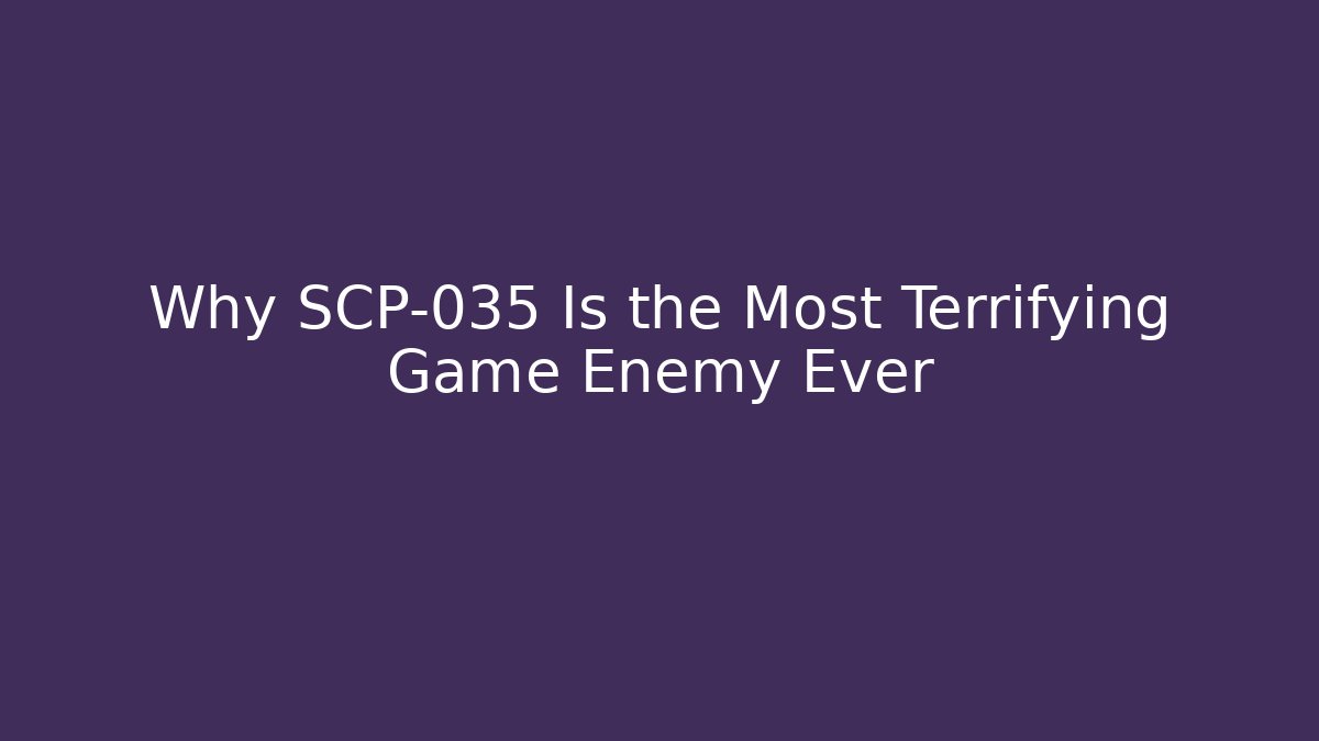 Why SCP-035 Is the Most Terrifying Game Enemy Ever