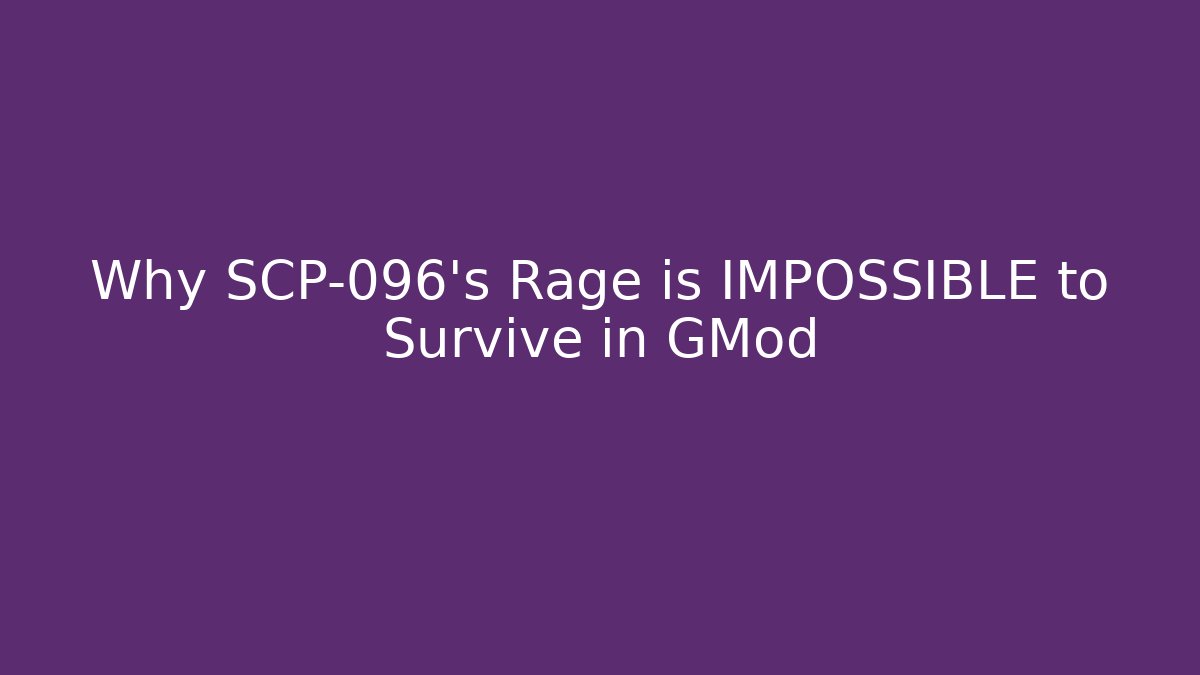 Why SCP-096's Rage is IMPOSSIBLE to Survive in GMod