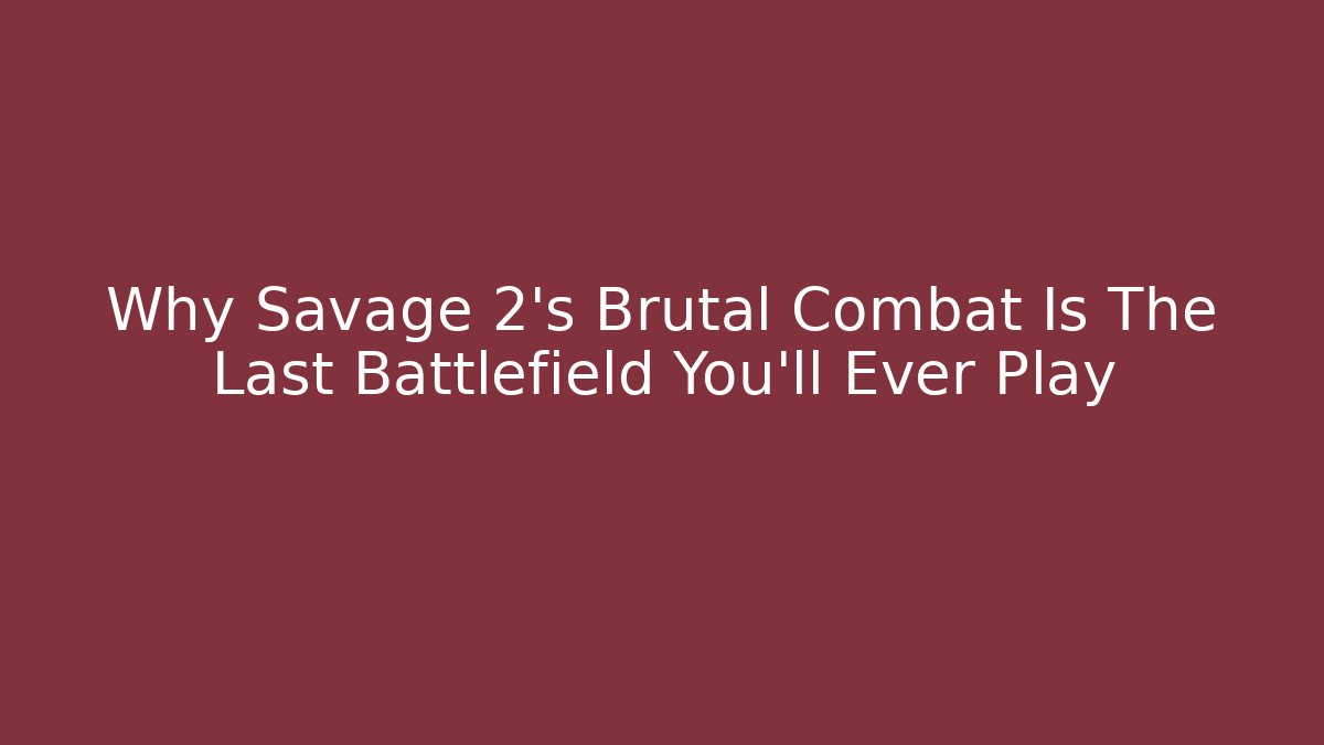Why Savage 2’s Brutal Combat Is The Last Battlefield You’ll Ever Play - Andrea Zevedo
